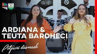Ardiana & Teuta Bardheci - Potpuri Dasmash 2 2021