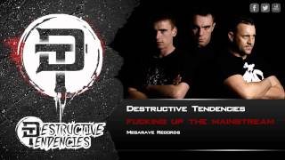 Destructive Tendencies - Fucking Up The Mainstream