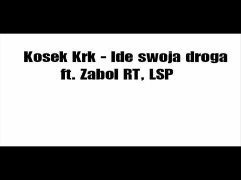 Kosek KrK - Ide swoją drogą (ft. LSP,Żabol RT)