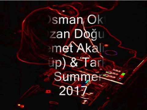 Dj Osman Oktay Vs Ozan Doğulu ft Demet Akalın Kulup & Tarkan Yolla  Summer Set 2017