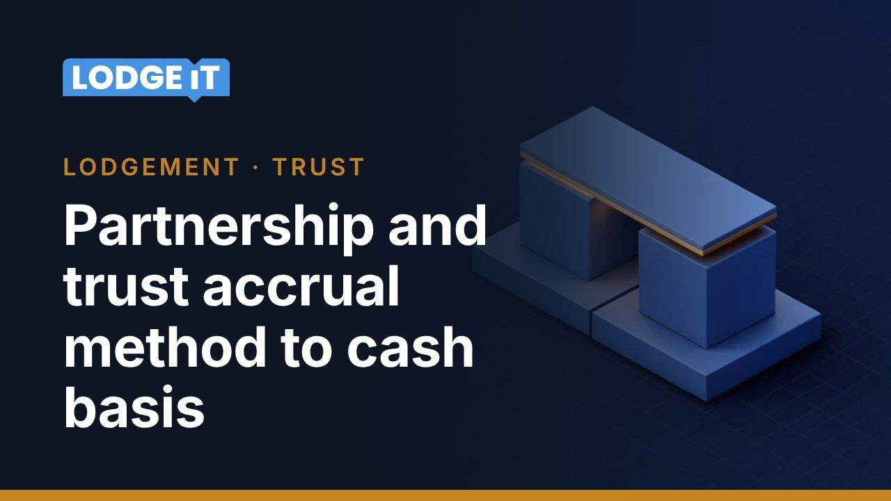 Partnership and Trust Accrual Method to Cash Basis