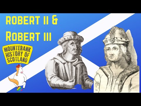Mountebank History of Scotland - #15 Robert II & Robert III