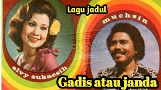 Download lagu Muchsin alatas duet Elvy sukaesih - Gadis atau janda / lagu jadul mp3 Download lagu Muchsin alatas duet Elvy sukaesih - Gadis atau janda / lagu jadul mp3