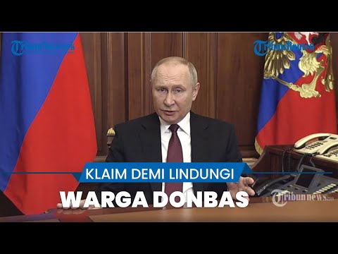 Klaim demi Lindungi Warga Donbas Jadi Alasan Putin Umumkan Operasi Militer Melawan Ukraina