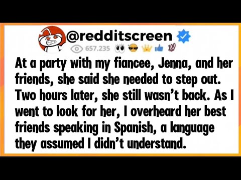 At a party with my fiancee, Jenna, and her friends, she said she needed to step out. Two hours later