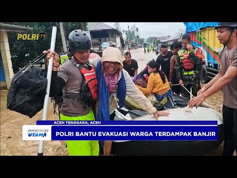 POLRES ACEH TENGGARA EVAKUASI WARGA DI 14 KECAMATAN TERDAMPAK BANJIR