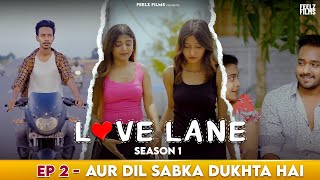 LOVE LANE | EP02 Aur Dil Sabka Dukhta hai | New Web Series | Akarsh Sinha