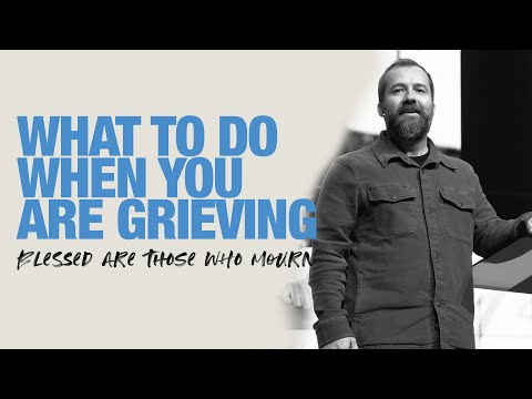 What To Do When You Are Grieving