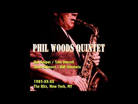 Phil Woods  Quintet   - 1985-XX-XX, The Ritz, New York, NY