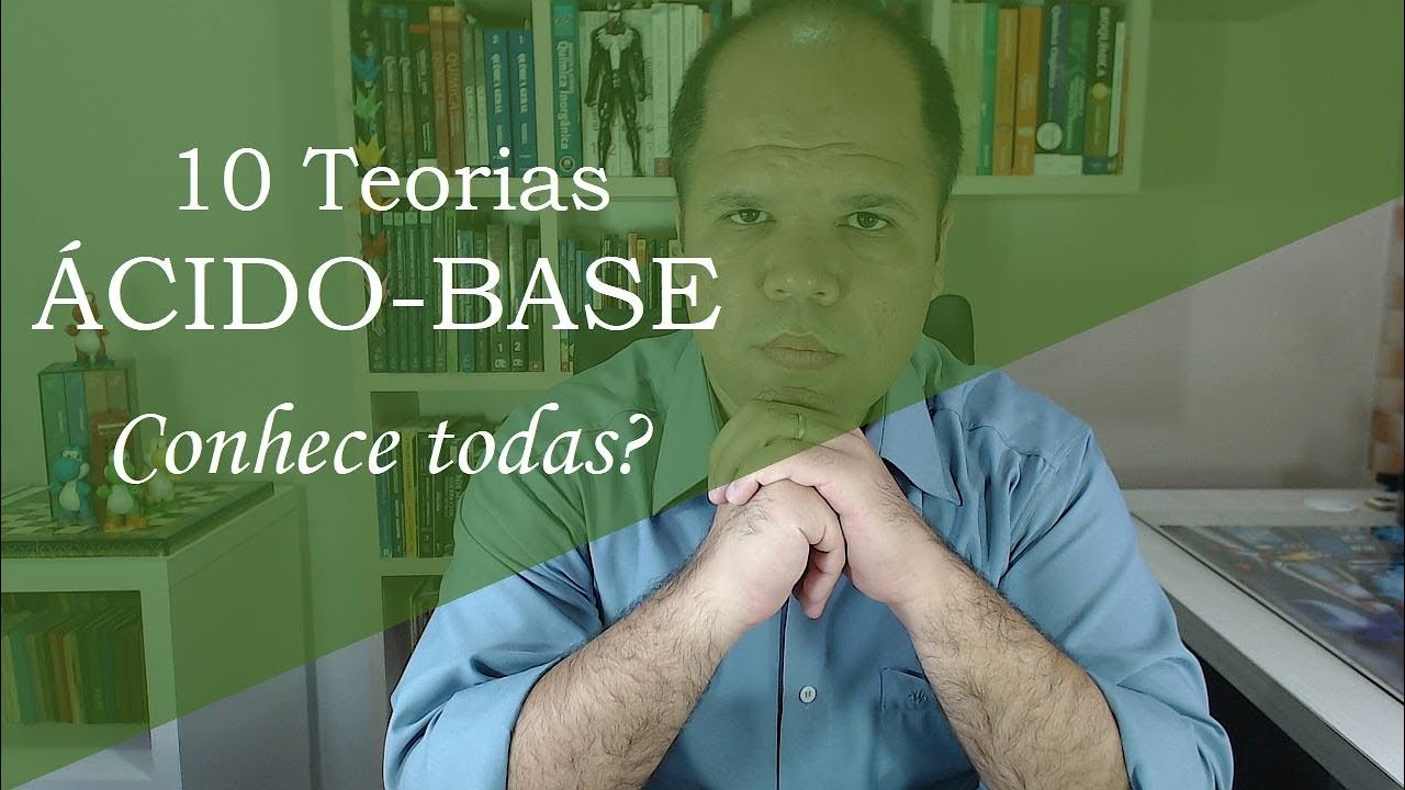 Dez Teorias Ácido e Base ... Acho que algumas você nunca ouviu falar #UdQLista