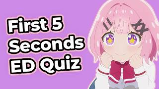 First 5 Sec ED Quiz (100 SONGS)