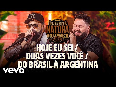 Diego & Arnaldo - Hoje Eu Sei / Duas Vezes Você / Do Brasil à Argentina (Ao Vivo)