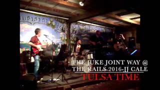 Let the good times roll (Louis Jordan) & Tulsa Time ( JJ Cale) (The Juke Joint Way)