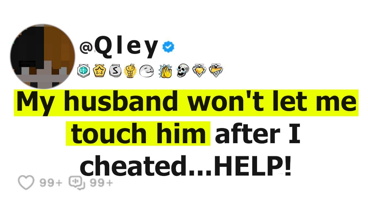 My husband won't let me touch him after I cheated...HELP!