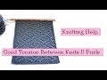 Knitting Help - Good Tension Between Knit and Purl Stitches