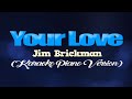 YOUR LOVE - Jim Brickman (KARAOKE PIANO VERSION)