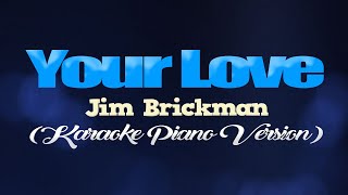 YOUR LOVE - Jim Brickman (KARAOKE PIANO VERSION)