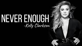 Never Enough - Kelly Clarkson (Lyrics)
