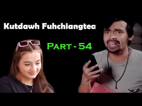 Kutdawh fuhchiangtea Part-54