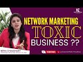 Is Network Marketing a Toxic Business ?? || Best Reply to all Haters by Neha Choudhary 🔥🔥