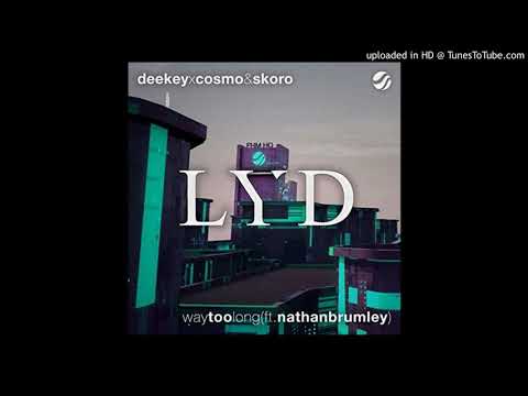 [Future House] Deekey & Cosmo & Skoro - Way Too Long (feat. Nathan Brumley)