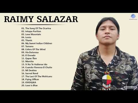 Raimy Salazar Greatest Hits - The Best Song Of Raimy Salazar 2022 -  Collection Pan Flute Song 2022