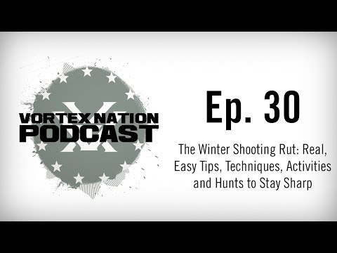 Ep. 30 | The Winter Shooting Rut: Real, Easy Tips, Techniques, Activities and Hunts to Stay Sharp