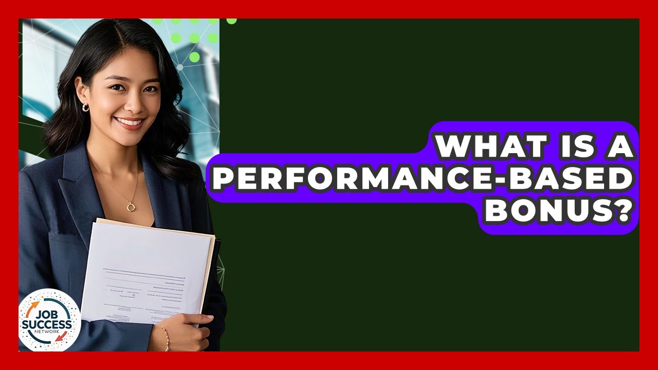 What Is A Performance-Based Bonus? - Job Success Network
