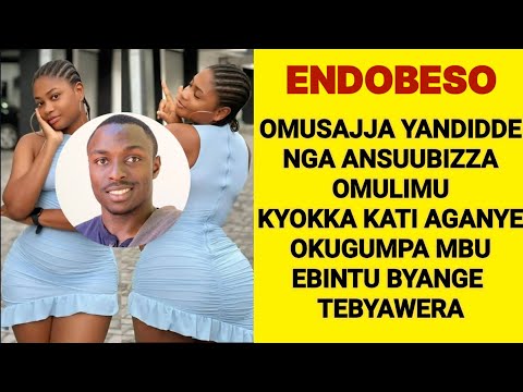ENDOBESO: Omusajja Yandidde Nga Ansuubizza Omulimu Kyokka Kati Aganye Mbu Ebintu Byange Tebyawera