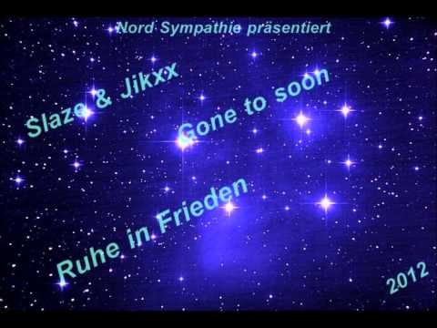 SLAZE & JIKXX - GONE TO SOON (RUHE IN FRIEDEN)