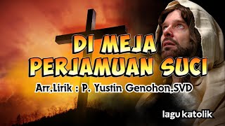 Download lagu DI MEJA PERJAMUAN SUCI || LAGU PERSEMBAHAN || Arr,Lirik : P. Yustin Genohon,SVD mp3