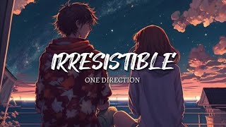 One Direction - Irresistible (Lyrics)