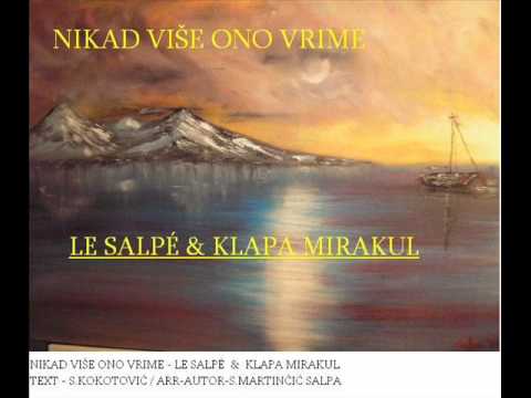 LE SALPÉ & KLAPA MIRAKUL - NIKAD VIŠE ONO VRIME .wmv