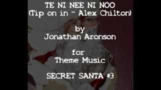 TE NI NEE NI NOO/Tip on in (Alex Chilton Aronsonized)