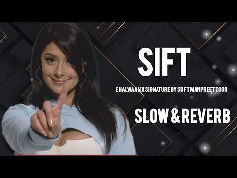 SIFT (SLOWED & REVERB) BHALWAAN X SIGNATURE BY SB | MANPREET TOOR