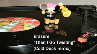 Erasure - Then I Go Twisting (Cold Duck remix)