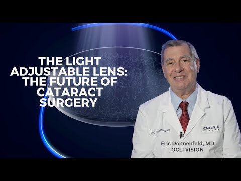 The Light Adjustable Lens: The Future of Cataract Surgery | Eric Donnenfeld, MD with OCLI VISION, NY