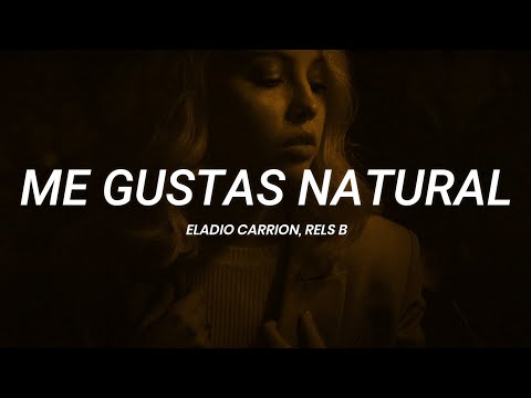 Eladio Carrion, Rels B - Me gustas natural || LETRA
