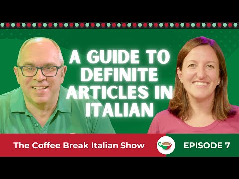 A guide to definite articles in Italian | The Coffee Break Italian Show 1.07
