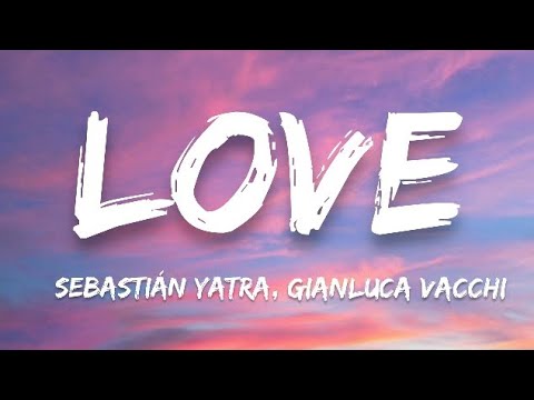 Sebastián Yatra, Gianluca Vacchi - Love (Letra/Lyrics)