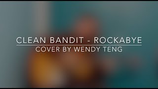 Clean Bandit - Rockabye (Version of The Mayries) (Cover By Wendy Teng)