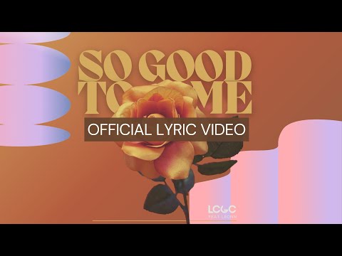 LCGC - So Good To Me (Official lyric video)