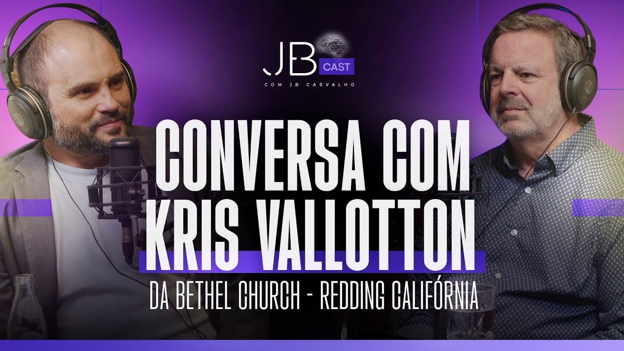 Conversa com Kris Vallotton da Bethel Church - Redding Califórnia | JB Cast #11