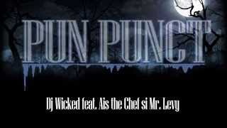 Dj Wicked feat. Ais the Chef si Mr. Levy - Pun Punct