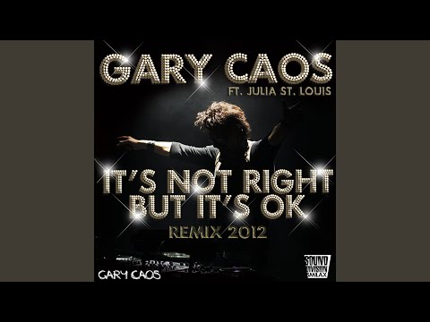 It's Not Right But It's Ok - Gary Caos 2012 Mix