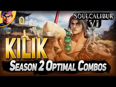 SoulCalibur VI Season 2 Kilik Combo Guide Optimal