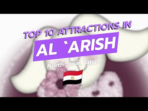 Top 10 Attractions in Al-Arish, North Sinai | Beaches, Desert & Bedouin Culture in Egypt 🇪🇬🏖️🌅🐪