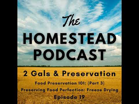 Ep. 19 - Preserving Food Perfection: A Comprehensive Look at Freeze Drying for Home Food Preserva...