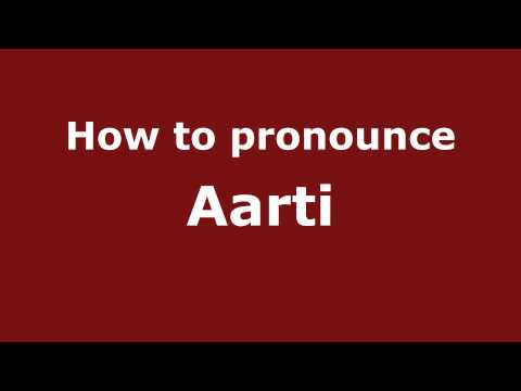 How to Pronounce Aarti - PronounceNames.com