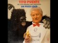Tito Puente - Un Poco Loco